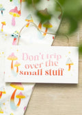 Don't Trip Over The Small Stuff Hanging Sign | One Colour-Image 1