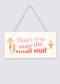 Don't Trip Over The Small Stuff Hanging Sign | One Colour-Image 2