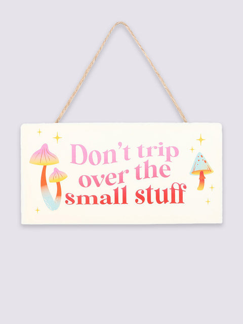 Don't Trip Over The Small Stuff Hanging Sign