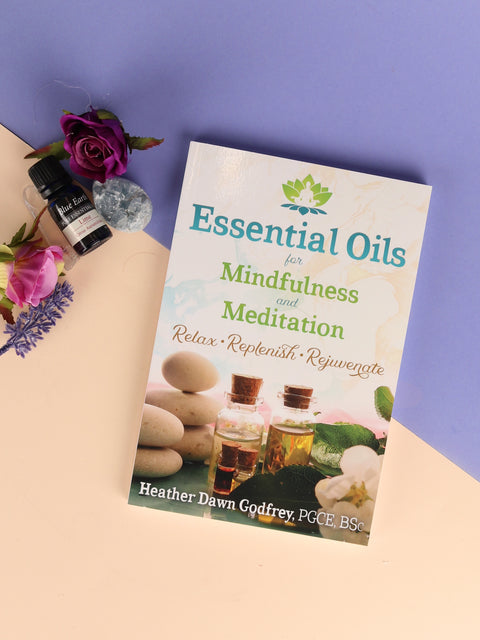 Essential Oils for Mindfulness and Meditation Book