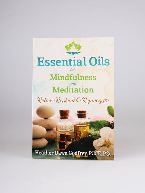 Essential Oils for Mindfulness and Meditation Book