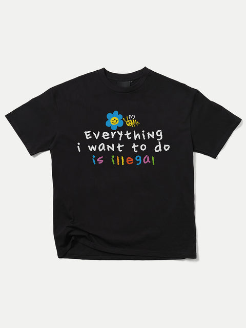 Everything is Illegal T-Shirt