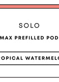 Solo Max Prefill 10mL Pod | Tropical Watermelon-Image 1