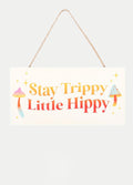 Stay Trippy, Little Hippy Hanging Sign | One Colour-Image 2
