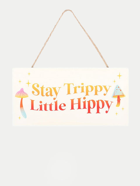 Stay Trippy, Little Hippy Hanging Sign