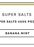 Super Salts 6000 Pods | Banana Mint-Image 1