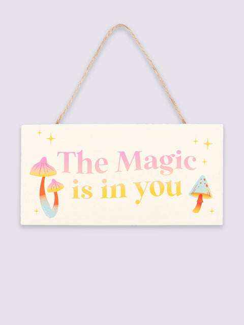 The Magic Is In You Hanging Sign
