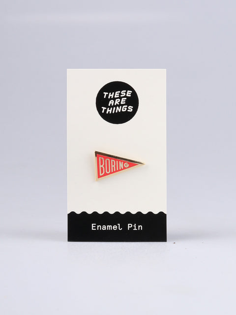 These Are Things Pin- Boring